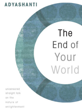 The End of your world Adyashanti